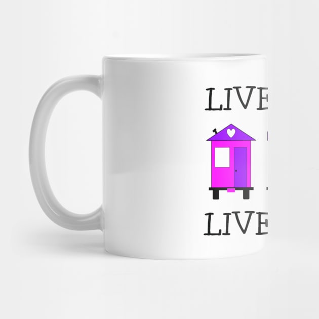 Live Free Live Tiny - Tiny House by Love2Dance